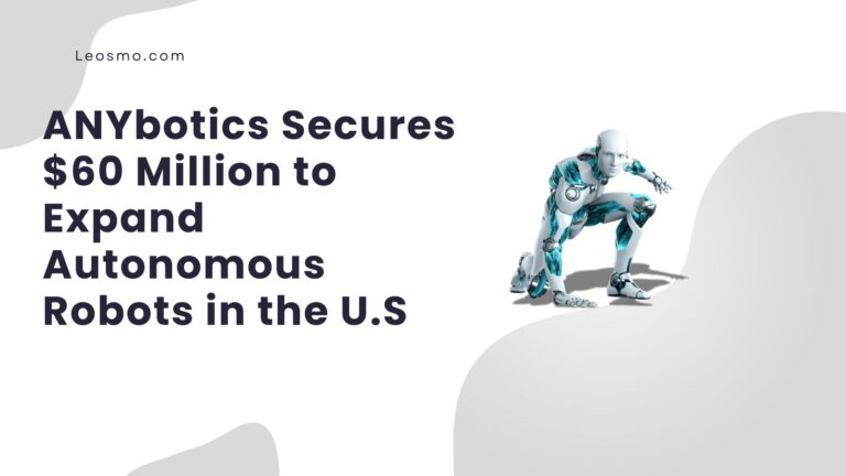 ANYbotics Secures $60 Million to Expand Autonomous Robots in the U.S.