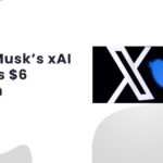 Elon Musk’s xAI Raises $6 Billion